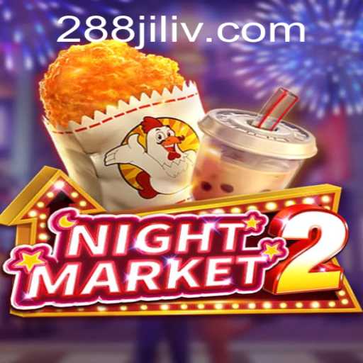 NightMarket2: The Cultural Phenomenon of 288jili